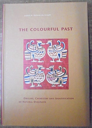 Item #158232 Colourful Past: Origins, Chemistry and Identification of Natural Dyestuffs. Jueith...