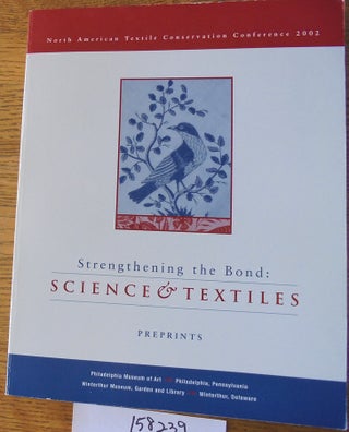 Item #158239 Strengthening the Bond: Science & Textiles, Preprints. Virginia J. Whelan