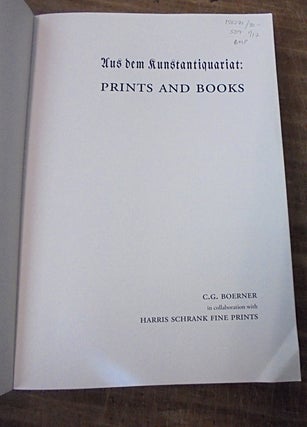 Aus dem Kunstantiquariat : prints and books / C. G. Boerner in collaboration with Harris Schrank Fine Prints
