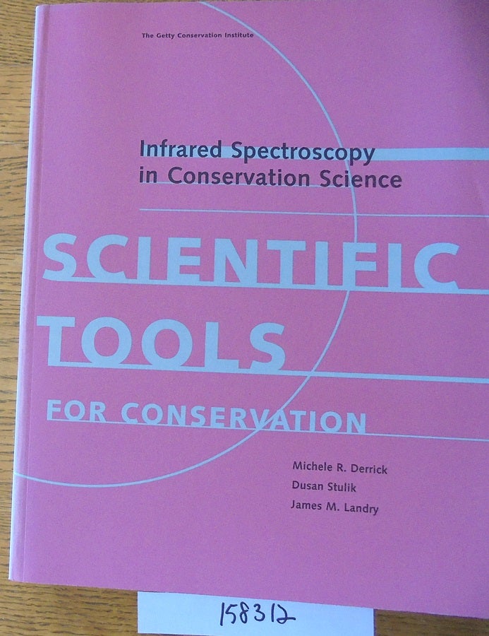 Item #158312 Infrared Spectroscopy in Conservation Science (Scientific Tools for Conservation). Michele R. Derrick.