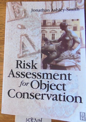 Item #158314 Risk Assessment for Object Conservation. Jonathan Ashley-Smith