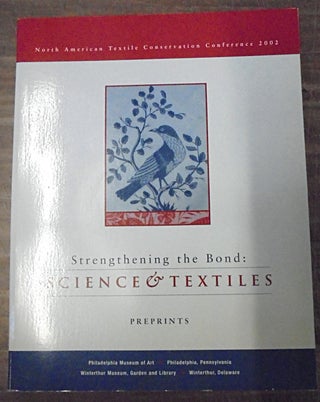 Item #158321 STRENGTHENING THE BOND: SCIENCE AND TEXTILES : Preprints. Virginia Whelan