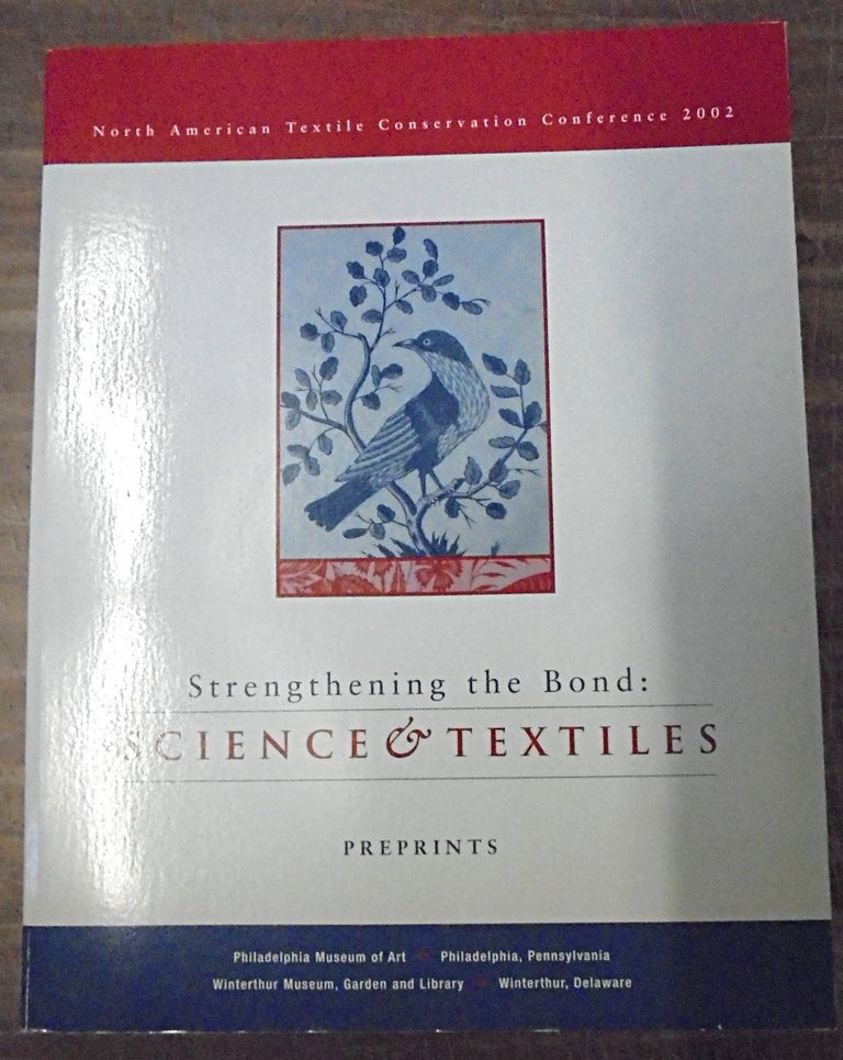 Item #158321 STRENGTHENING THE BOND: SCIENCE AND TEXTILES : Preprints. Virginia Whelan.
