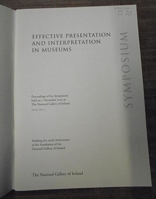 Effective Presentation & Interpretation in Museums: Proceedings of the Symposium held on 7 November 2003 at The National Gallery of Ireland