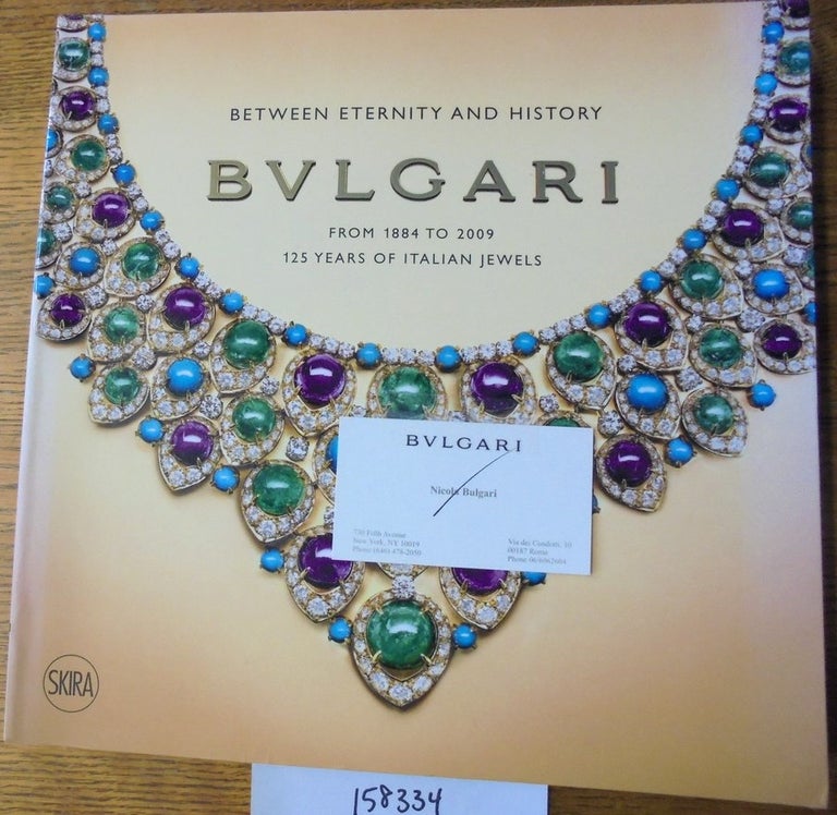 Item #158334 Between eternity and history, Bvlgari [Bulgari]: from 1884 to 2009, 125 years of Italian jewels. Amanda Triossi.