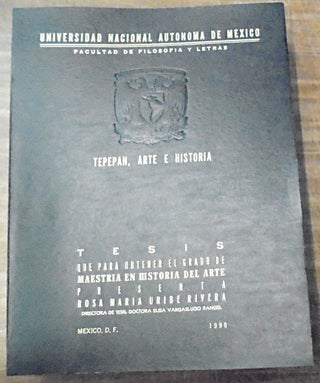 Item #158362 Tepepan, Arte e Historia (Tesis que para obtener el Titulo de Maestria en Historia...