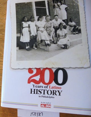 Item #158387 200 Years of Latino History in Philadelphia: A photographic record of the community....