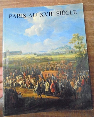 Item #158391 Paris au XVIIe siecle, Bulletin du Musee Carnavalet 1991 nos 1-2, Bernard De...