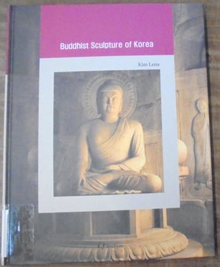 Item #158408 Buddhist Sculpture of Korea. Lena Kim