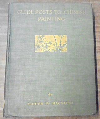 Item #158411 Guide-Posts to Chinese Painting. Louise W. Hackney