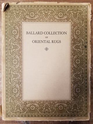 Item #158444 Catalogue of Oriental Rugs in the Collection of James F. Ballard. Arthur MacLean,...