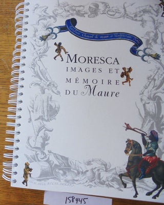 Item #158445 Moresca: Images et Memoire du Maure. Remi Froment