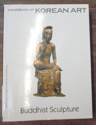 Item #158459 Handbook of Korean Art: Buddhist Sculpture. Youngsook Pak, Roderick Whitfield