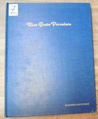 Item #158462 Rice grain porcelain : a handbook to accompany the H. Nelson Hartstone Collection....