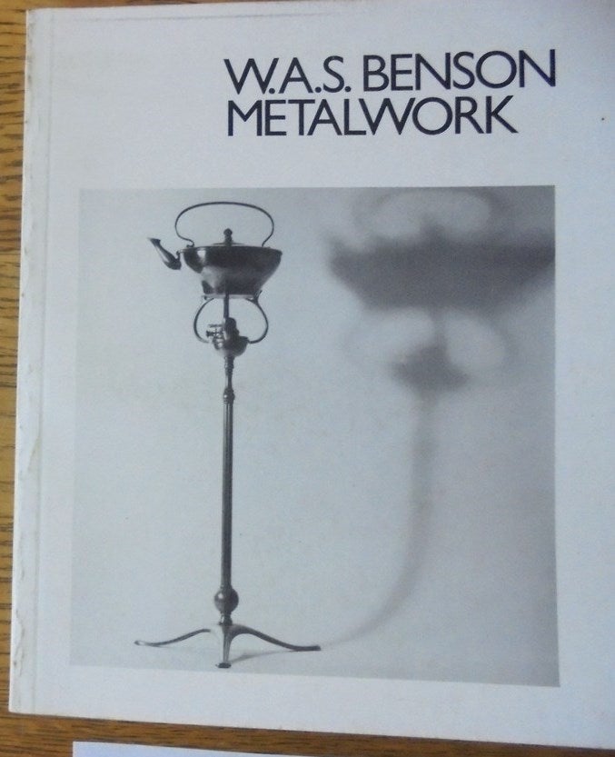 Item #158470 W. A. S. Benson, 1854-1924: An Exhibition of His Metalwork. Michael Collins.