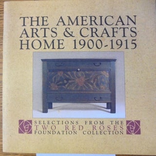 Item #158479 The American Arts & Crafts Home 1900-1915: Selections from the Two Red Roses...
