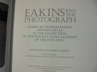 Eakins and The Photograph: Works by Thomas Eakins and His Circle in The Collection of The Pennsylvania Academy of the Fine Arts
