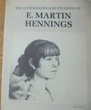 Item #158553 The lithographs and etchings of E. Martin Hennings. Robert Rankin White
