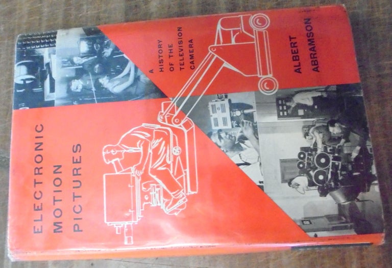 Item #158558 Electric Motion Pictures: A History of the Television Camera. Albert Abramson.