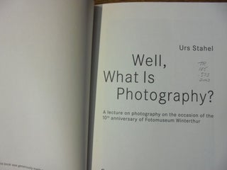 Well, What Is Photography? A lecture on photography on the occasion of the 10th anniversary of Fotomuseum Winterthur
