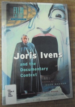Item #158642 Joris Ivens and the Documentary Context. Kees Bakker