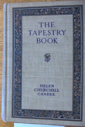 Item #158656 The Tapestry Book. Helen Churchill Candee