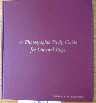 Item #158661 A Photographic Study Guide for Oriental Rugs. Thomas R. Myerscough