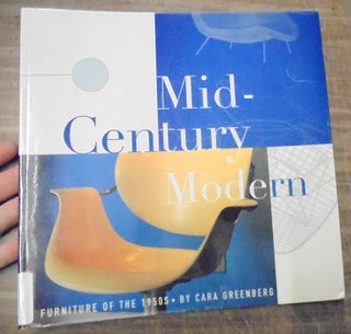 Item #158708 Mid-Century Modern: Furniture of the 1950s. Cara Greenberg