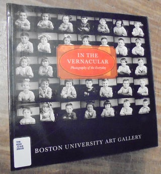 Item #158710 In the Vernacular: Photography of the Everyday. Stacey McCarrol Cutshaw, Bernard L....