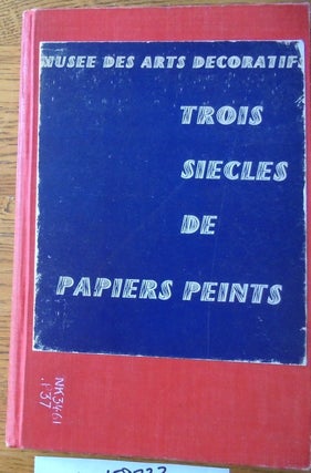 Item #158733 Trois Siecles de Papiers Peints. Eugene Claudius Petit, Jean-Pierre Seguin