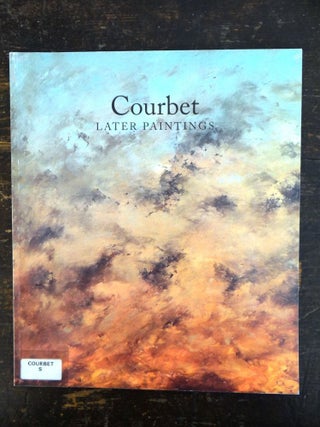 Item #15878 Gustave Courbet, 1819-1877, Later Paintings. Constance Schwartz, Clement Greenberg,...
