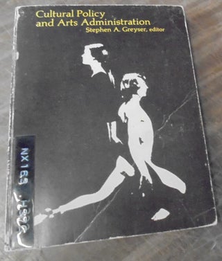 Item #158788 Cultural Policy and Arts Administration. Stephen A. Greyser
