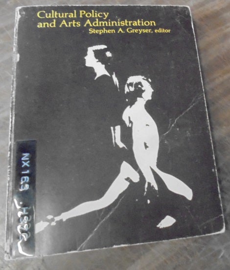 Item #158788 Cultural Policy and Arts Administration. Stephen A. Greyser.