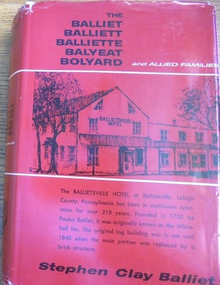 Item #158818 The Balliet, Balliett, Balliette, Balyeat, Bolyard, and allied families. Stephen...