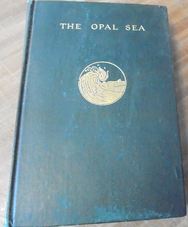 Item #158834 The Opal Sea : continued studies in impressions and appearances. John C. Van Dyke.