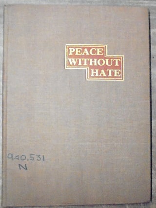 Item #158836 Peace without Hate : a lecture delivered at the University of Nebraska. George W....