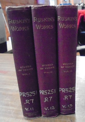 Item #158844 The Stones of Venice (3 volumes). John Ruskin
