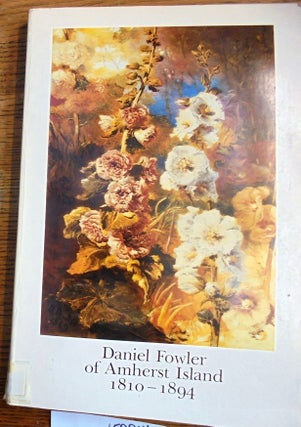 Item #158846 Daniel Fowler of Amherst Island, 1810-1894. Frances K. Smith