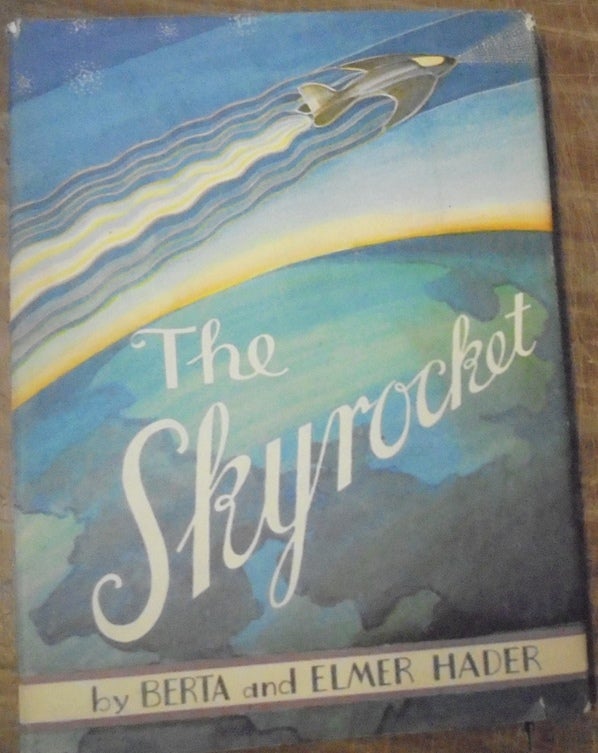 Item #158854 The Skyrocket. Berta and Elmer Hader.