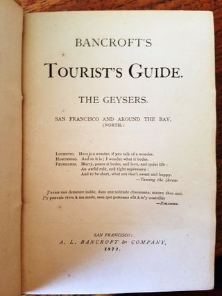 Bancroft's Tourist's Guide. The Geysers. San Francisco and Around the Bay, (North) [together with] BANCROFT'S TOURIST'S GUIDE. YOSEMITE. San Francisco and Around the Bay, (South) 2 Volumes