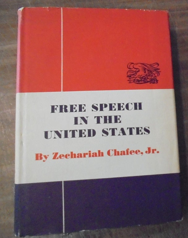 Item #158882 Free Speech in the United States. Zechariah Jr Chafee.