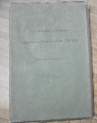 Item #158902 The Gradual Acceptance of the Copernican Theory of the Universe. Dorothy Stimson