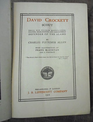 David Crockett : scout, small boy, pilgrim, mountaineer, soldier, bear-hunter, and congressman, defender of the Alamo
