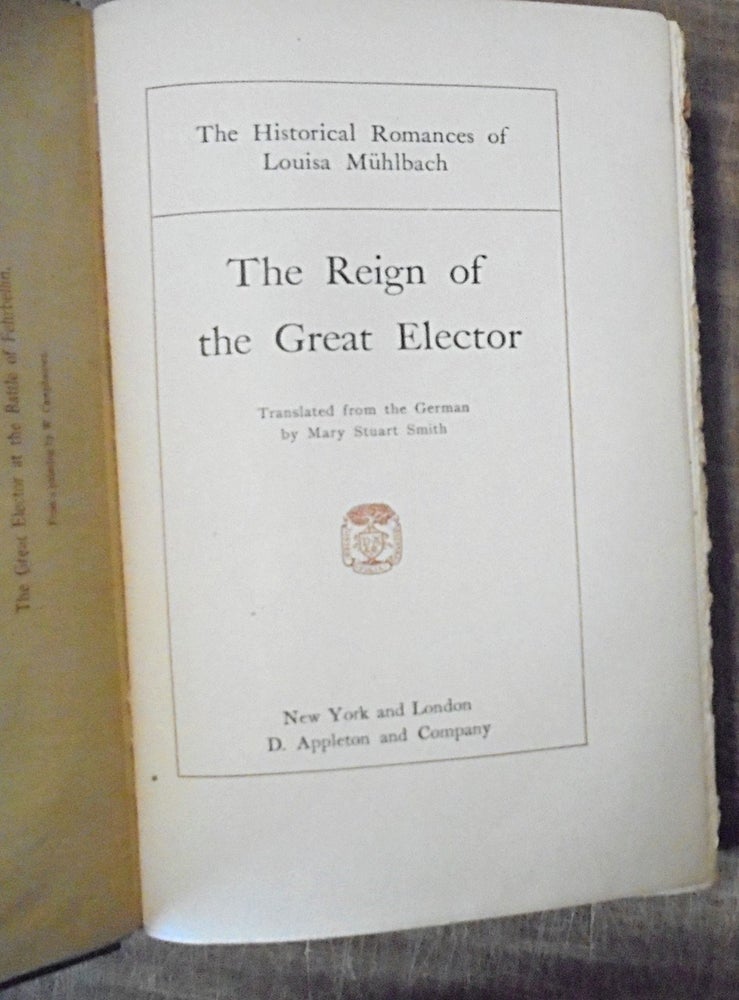 Item #158974 The Reign of the Great Elector : an historical romance. Louisa Muhlbach.