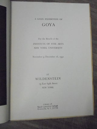 A Loan Exhibition of Goya for the Benefit of the Institute of Fine Arts New York University