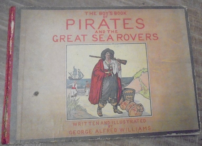 Item #159036 The Boy's Book of Pirates and the Great Sea Rovers. George Alfred Williams.