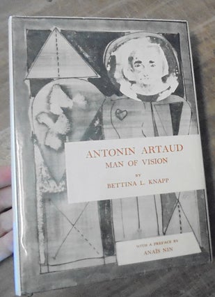 Item #159056 Antonin Artaud Man of Vision. Bettina L. Knapp