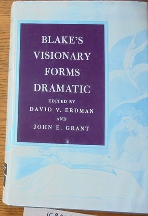 Item #159066 Blake's Visionary Forms Dramatic. David V. Erdman, John E. Grant