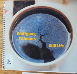 Item #159067 Wolfgang Tillmans: Still Life. Benjamin Paul