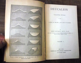 Deucalion : Collected Studies of the Lapse of Waves, and Life of Stones ; The King of the Golden River or the Black Brothers : A Legend of Stiria ; The Eagle's Nest : Ten Lectures on the Relation of Natural Science to Art Given before the University of Oxford in Lent Term 1872